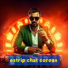 estrip chat coroas